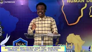 MONEY MAKING WAYS YOU MUST AVOID. PART 1 | REV. BARR.IKENNA EMMANUEL